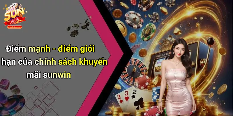 Điểm mạnh - điểm giới hạn của chính sách khuyến mãi sunwin