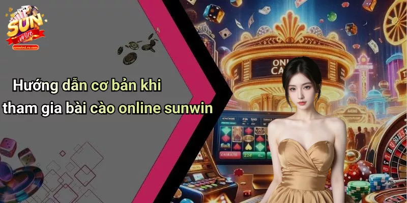 Hướng dẫn cơ bản khi tham gia bài cào online sunwin