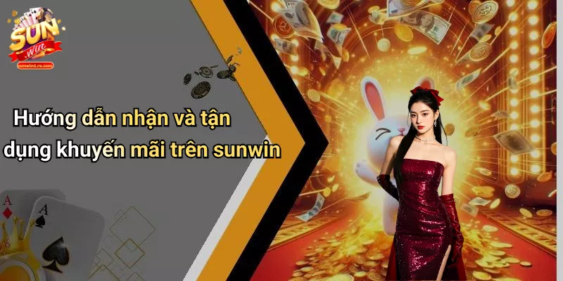 Hướng dẫn nhận và tận dụng khuyến mãi trên sunwin