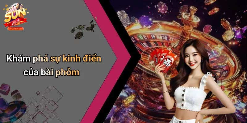 Khám phá sự kinh điển của bài phỏm