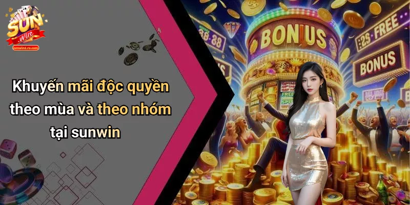 Khuyến mãi độc quyền theo mùa và theo nhóm tại sunwin