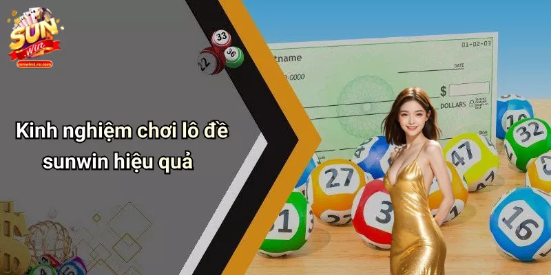 Kinh nghiệm chơi lô đề sunwin hiệu quả