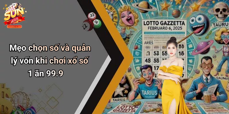 Mẹo chọn số và quản lý vốn khi chơi xổ số 1 ăn 99.9