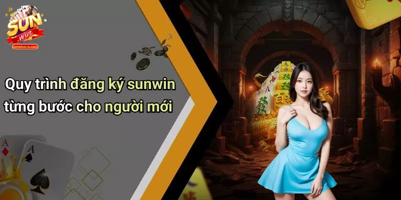 Quy trình đăng ký sunwin từng bước cho người mới